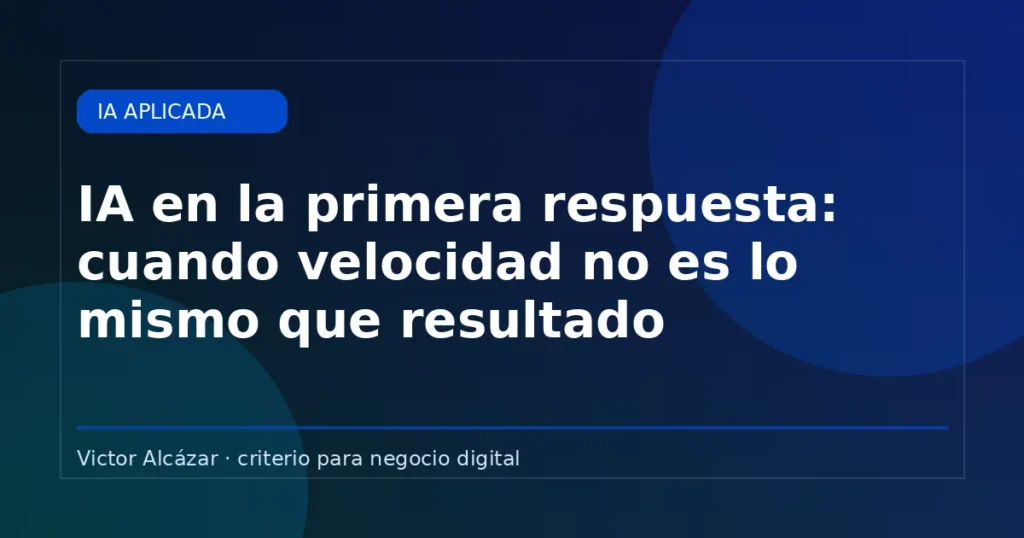 Imagen destacada: IA en la primera respuesta: cuando velocidad no es lo mismo que resultado