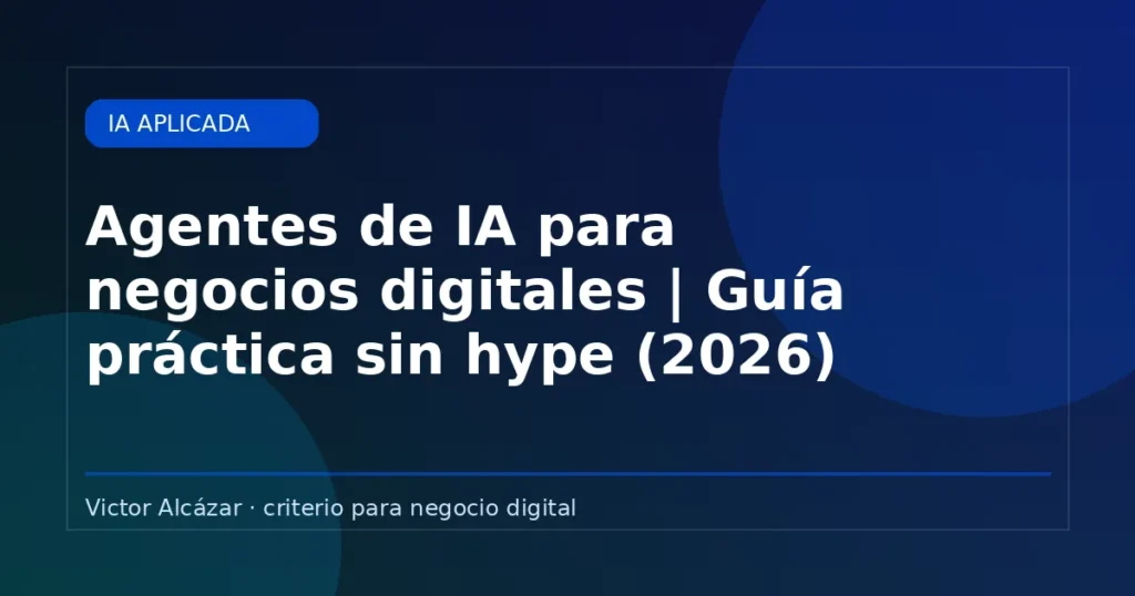 Imagen destacada: Agentes de IA para negocios digitales | Guía práctica sin hype (2026)