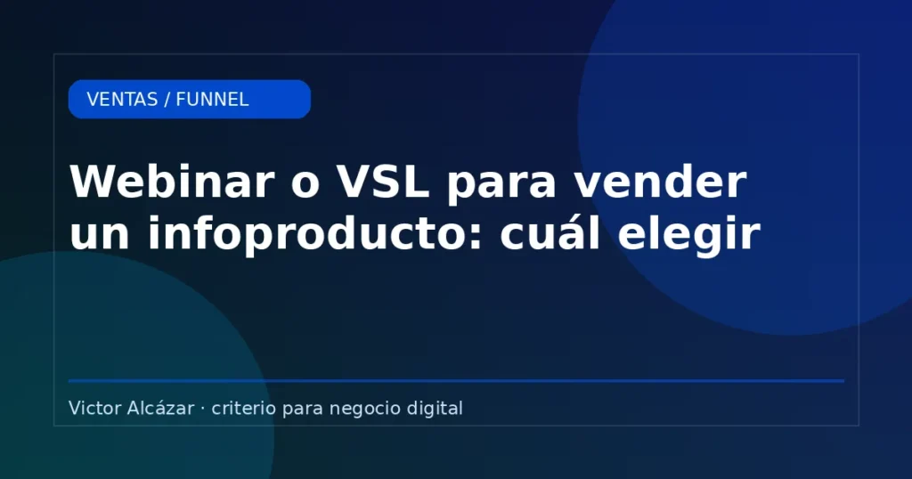 Imagen destacada: Webinar o VSL para vender un infoproducto: cuál elegir