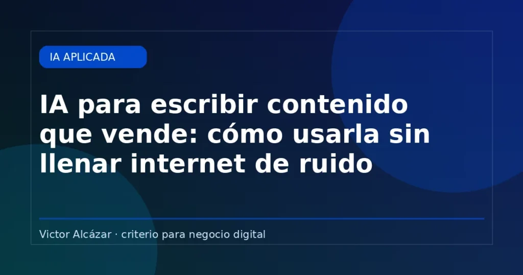 Imagen destacada: IA para escribir contenido que vende: cómo usarla sin llenar internet de ruido