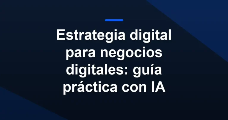 Imagen destacada de Estrategia digital para negocios digitales: guía práctica con IA