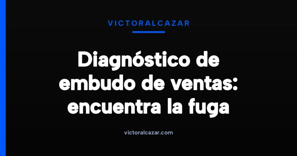 Imagen destacada para Diagnóstico de embudo de ventas: encuentra la fuga
